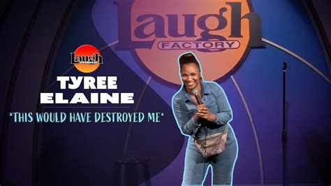 Tyree Elaine | This Would Have Destroyed Me | Laugh Factory Stand Up Comedy - YouTube