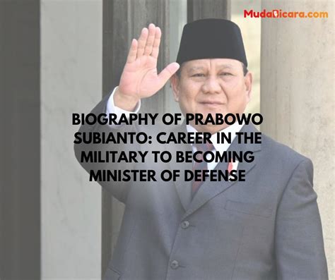 Biography of Prabowo Subianto: Career in the Military to Becoming ...