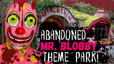 HAUNTING ABANDONED THEME PARK OF MR. BLOBBY! Phantom Curiosities 24 - YouTube