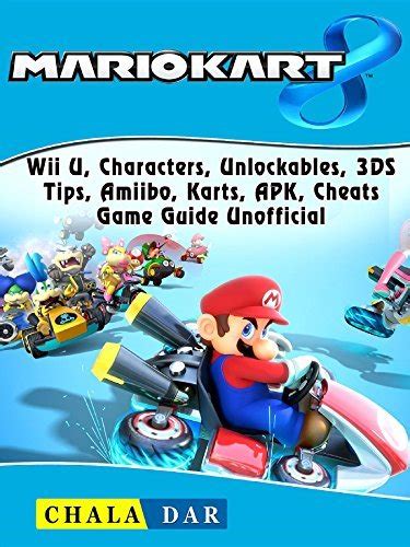 Mario Kart 8, Wii U, Characters, Unlockables, 3DS, Tips, Amiibo, Karts, APK, Cheats, Game Guide ...