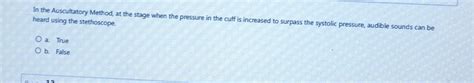 Solved In the Auscultatory Method, at the stage when the | Chegg.com