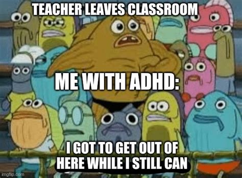 before you ask me yes i do have adhd - Imgflip