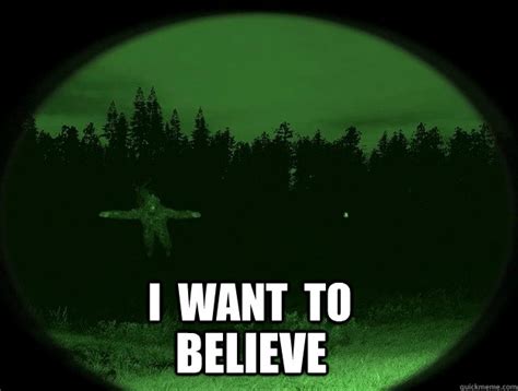 i want to believe in ghosts memes | quickmeme