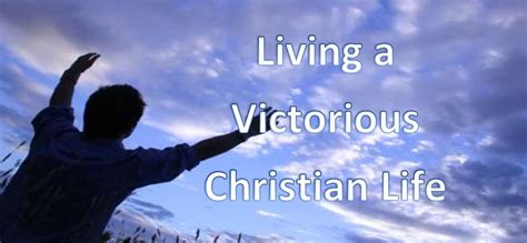 LIVING A VICTORIOUS CHRISTIAN LIFE – PART THREE - MVC