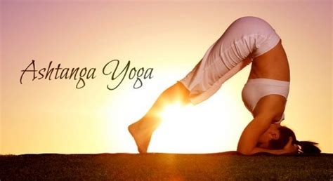 Ashtanga Yoga Benefits We Should Know • Dzhingarov