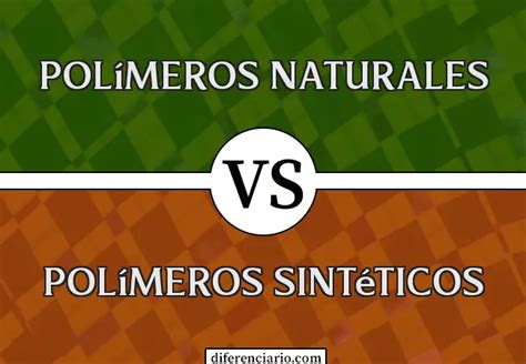 Diferencia entre polímeros naturales y polímeros sintéticos