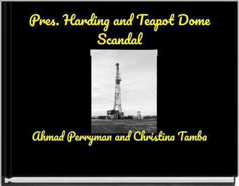 "Pres. Harding and Teapot Dome Scandal" - Free stories online. Create ...