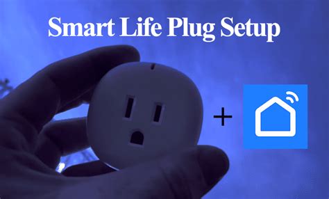 Smart Life Plug Setup - Step by Step Instructions