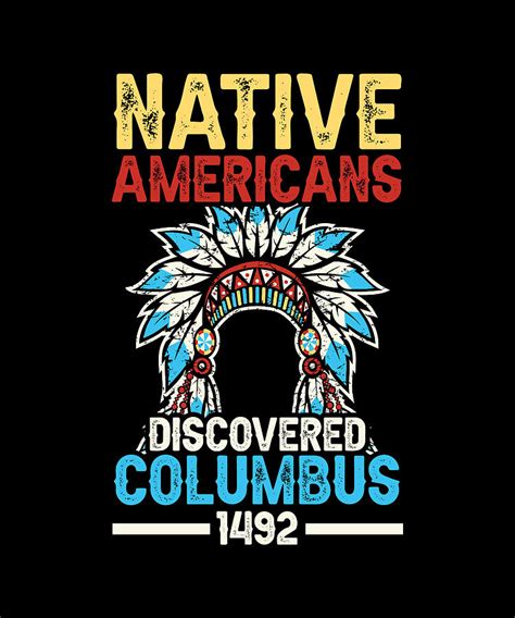 Native American Discovered Columbus 1492 Anti Digital Art by Florian ...