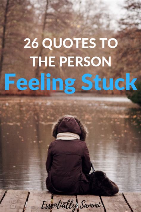 26 Quotes To The Person Feeling Stuck | Feeling stuck, Feeling trapped quotes, End of summer quotes