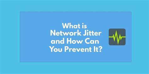 What is Network Jitter and How Can You Prevent it?