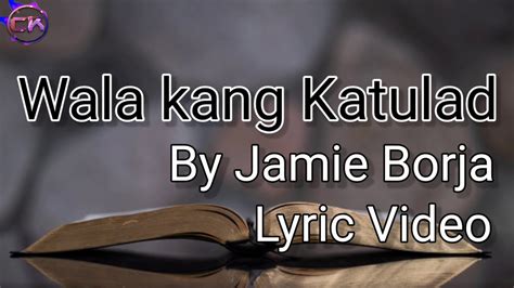 Wala kang Katulad By Jamie Borja Lyric Video|Lyrics - YouTube