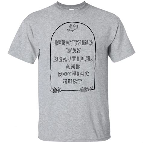 Everything Was Beautiful And Nothing Hurt Shirt - 10% Off - FavorMerch