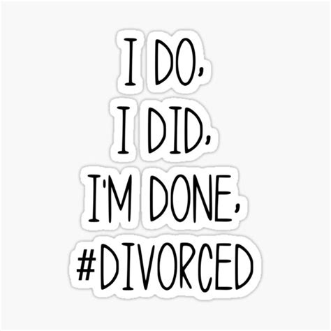 "divorce I Do I Did Im Done Divorced , funny sarcastic offended divorce ...