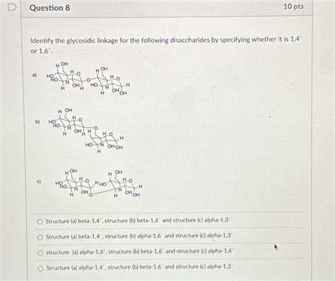 Solved Identify the glycosidic linkage for the following | Chegg.com