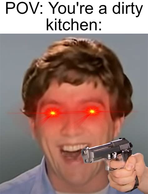 Kitchen Gun Meme Compilation Instant : Dank Memes Pins And Buttons ...