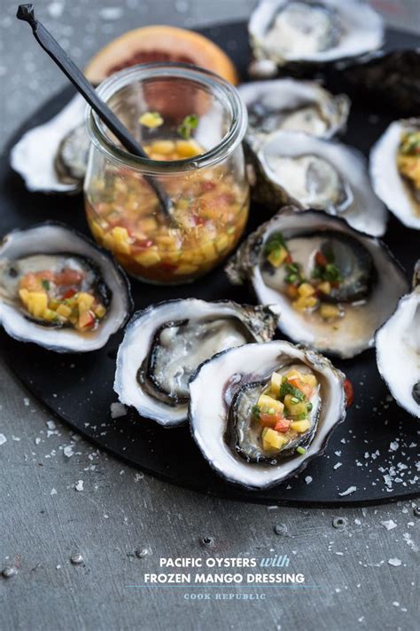 Pacific Oysters with Frozen Mango & Chili Dressing Ingredients “ 12 oysters (I used Pacific ...