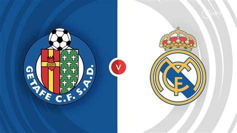 Getafe vs Real Madrid Prediction and Betting Tips