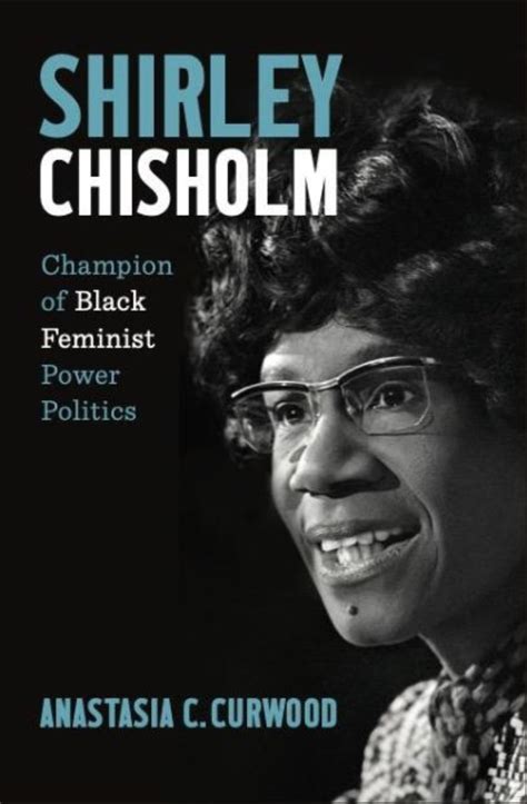 Shirley Chisholm: Champion of Black Feminist Power Politics by ...