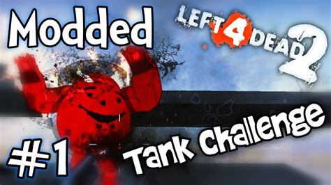 Modded Left 4 Dead 2 - TANK CHALLENGE! (Part 1) - YouTube