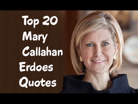 Top 20 Mary Callahan Erdoes Quotes - The Chief Executive Officer of J.P. Morgan Asset Management ...