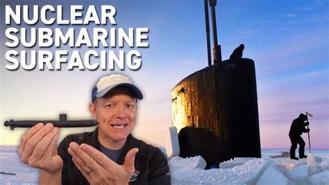 How to Surface a Submarine in the Arctic Ocean – Smarter Every Day 260 ...