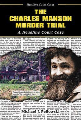 Charles Manson Murder Trial: A Headline Court Case by Michael J. Pellowski | 9780766021679 ...