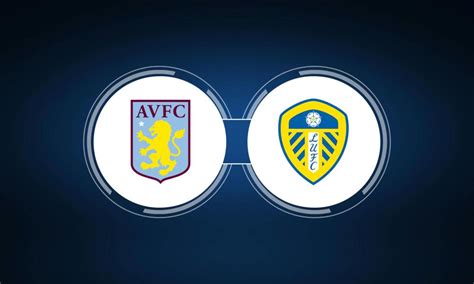 Aston Villa vs. Leeds United: Live Stream, TV Channel, Start Time | 1 ...