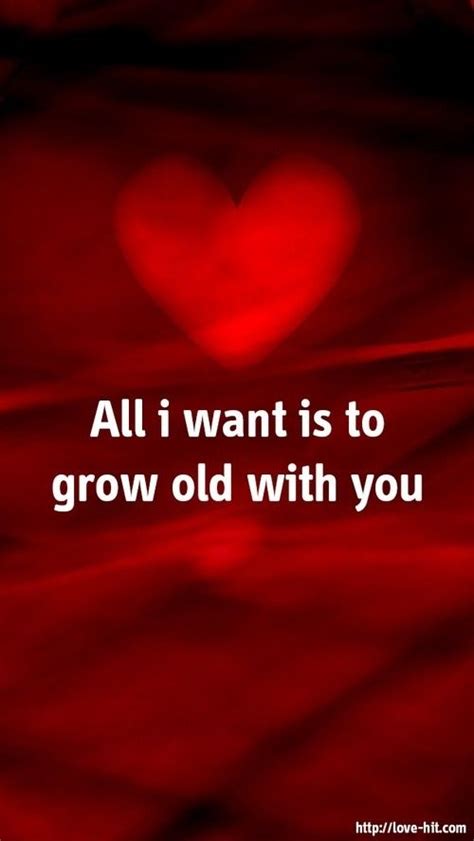 I wanna grow old with you | Love quotes with images, Growing old ...