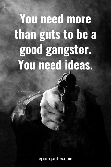 28 Gangster Quotes - epic-quotes.com | Gangster quotes, Gangster quotes real, Mafia quote