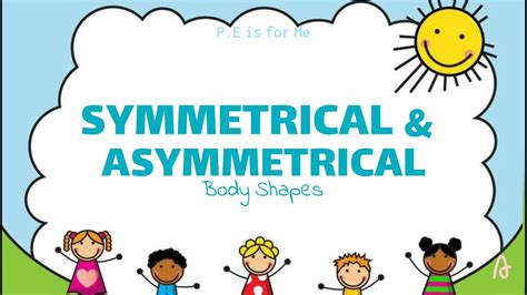 💥💥💥 Symmetrical and Asymmetrical Body Shapes | Year2: P.E Is For Me ...