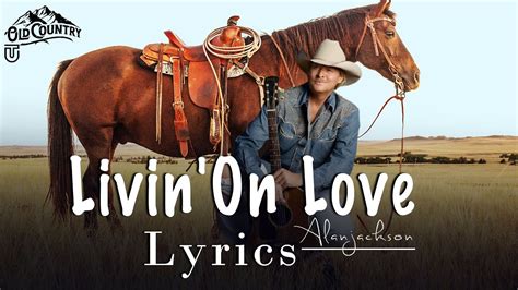 Alan Jackson - Livin'On Love ( Lyrics ) - YouTube