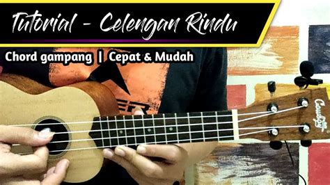 TUTORIAL UKULELE - CELENGAN RINDU (cepat & mudah) - YouTube