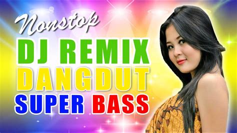 Dj Dangdut Remix Full Bass Terbaru 2022 - YouTube