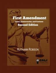 First Amendment: Cases, Controversies, and Contexts | CALI