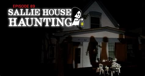 Episode 89 – Sallie House Haunting | The Haunted Walk