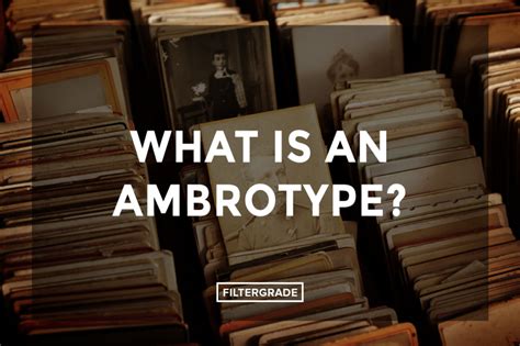 What is an Ambrotype? - FilterGrade