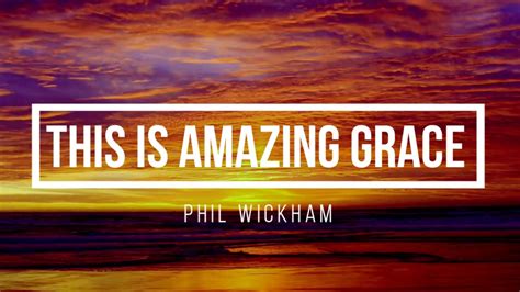 🟣 THIS IS AMAZING GRACE (with Lyrics) Phil Wickham - YouTube