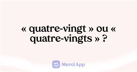 Écrit-on « quatre-vingt » ou « quatre-vingts » ? • MerciApp