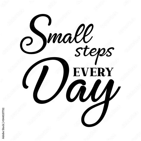 Small steps every day motivational slogan inscription. Vector quotes ...