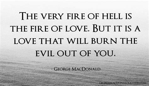 The Very Fire Of Hell - George MacDonald Quotes: User Rated Quotes in Context