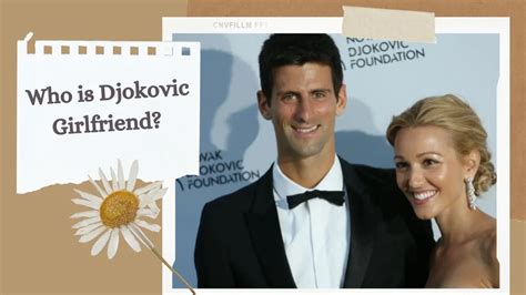 Who is Djokovic Girlfriend? Meet The Woman Who Steals His Attention