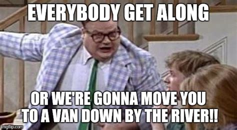 Chris Farley lives in a van down river now Memes - Imgflip