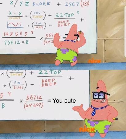 The math backs it up, you are cute. - Meme by weirdal :) Memedroid