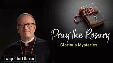 Glorious Mysteries - Pray the Rosary with Bishop Robert Barron - YouTube