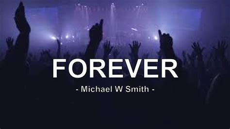 Forever (with lyrics) Michael W Smith - YouTube