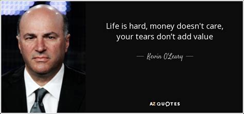 TOP 25 QUOTES BY KEVIN O'LEARY (of 102) | A-Z Quotes