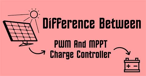 Compare PWM And MPPT Charge Controller – AHIRLABS