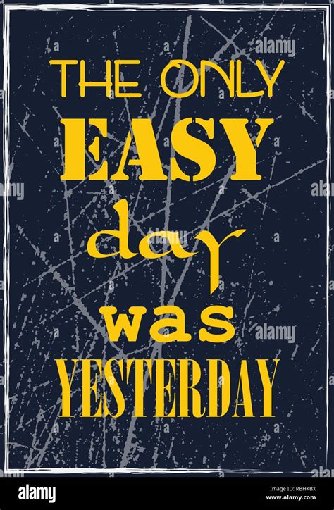 The Only Easy Day Was Yesterday Poster