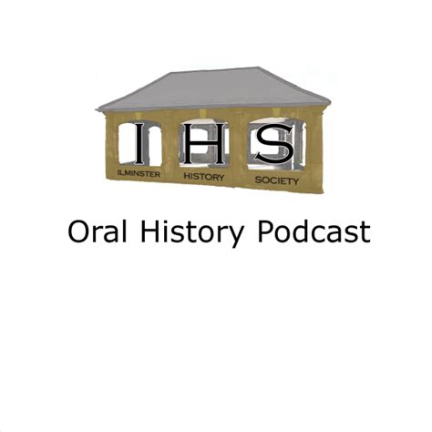 Ilminster History Society Oral History | Listen to Podcasts On Demand ...